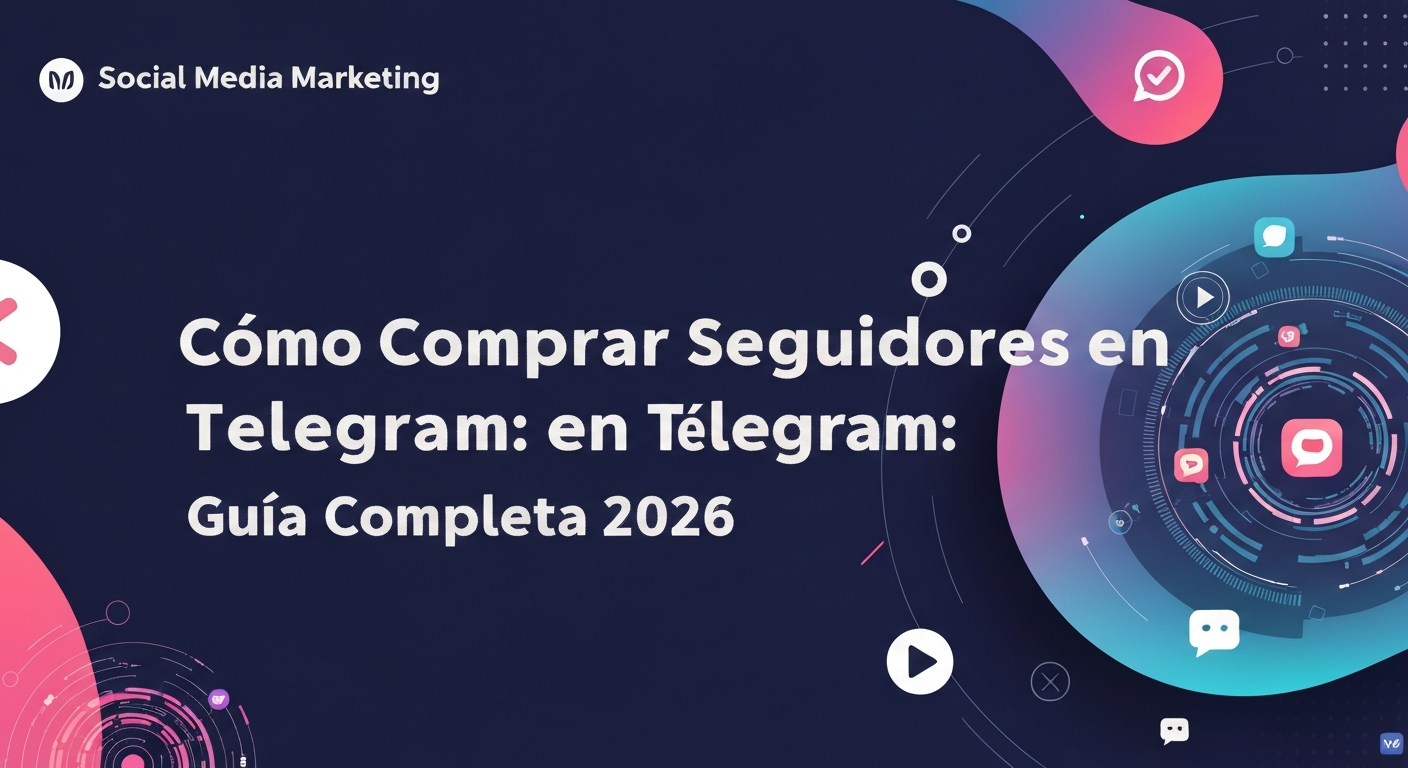 Cómo Comprar Seguidores en Telegram: Guía Completa 2026