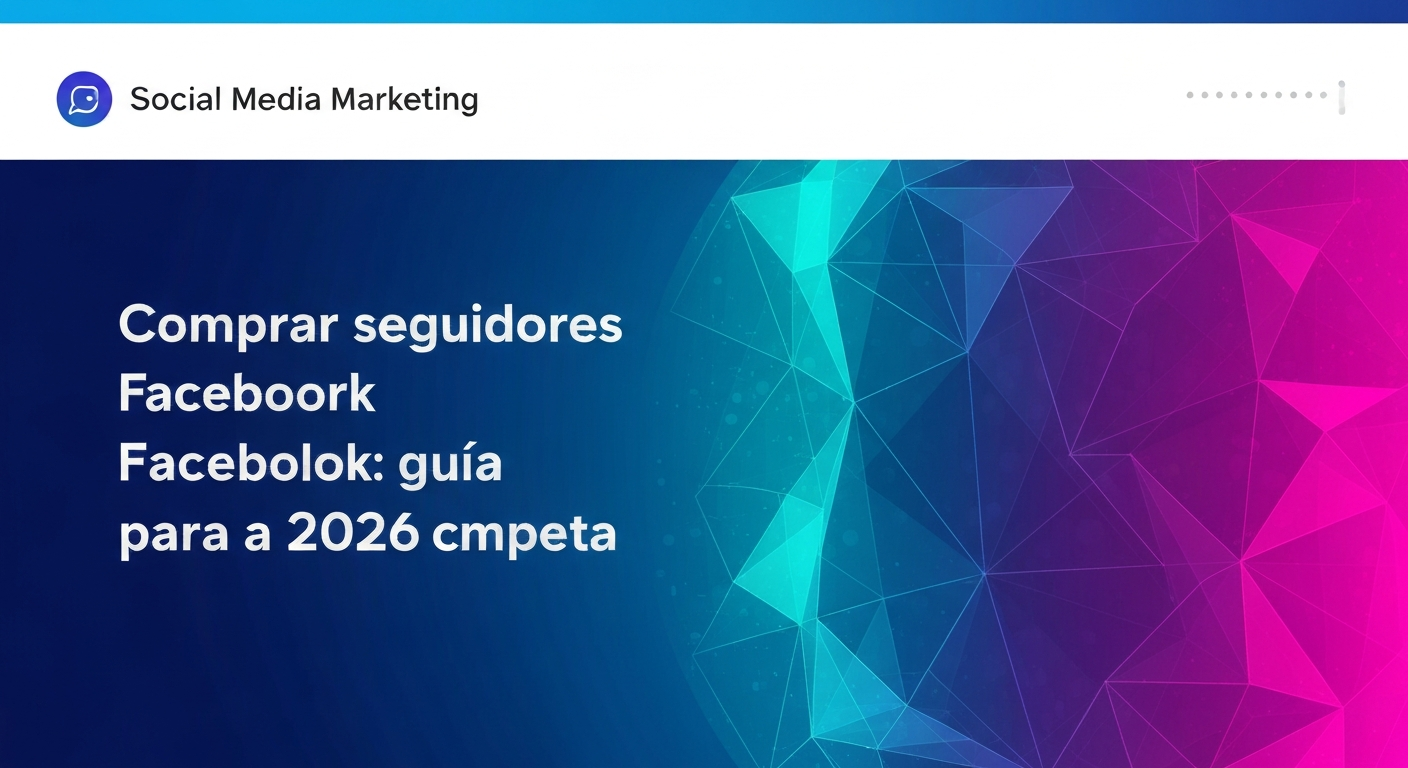 Comprar seguidores Facebook reales: guía completa para 2026