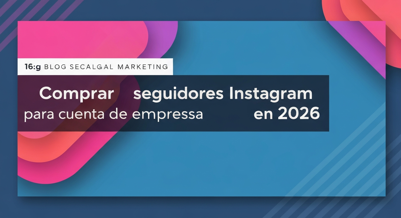 Comprar seguidores Instagram para cuenta de empresa en 2026