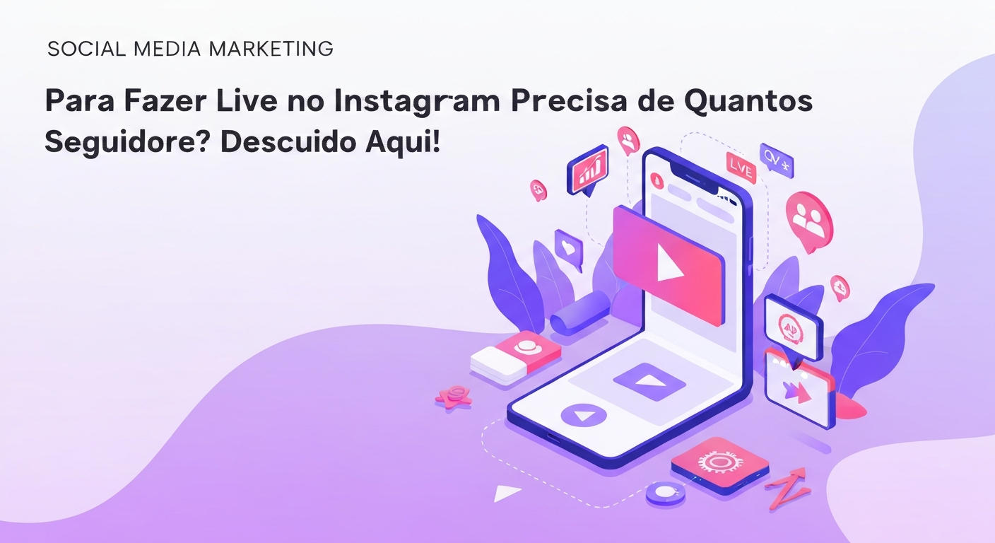 Para Fazer Live no Instagram Precisa de Quantos Seguidores? Descubra Aqui!
