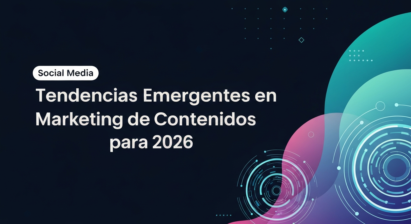Tendencias Emergentes en Marketing de Contenidos para 2026